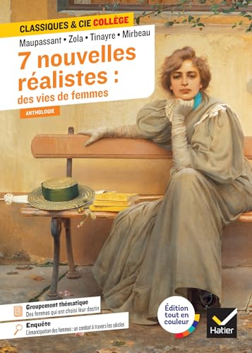 7 nouvelles réalistes : des vies de femmes (Maupassant, Zola, Tinayre, Mirbeau): avec un groupement thématique « Des femmes qui ont choisi leur destin » von HATIER