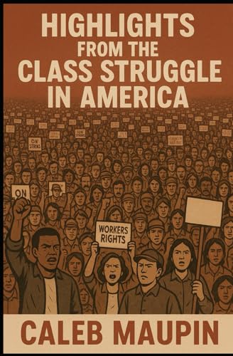 Highlights from the Class Struggle in America von Independently published