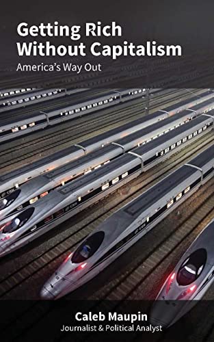 Getting Rich Without Capitalism: America's way out von CREATESPACE