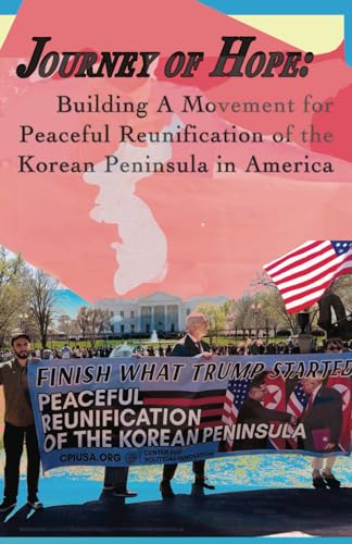 Journey of Hope: Building A Movement For Peaceful Reunification of the Korean Peninsula in America von Independently published