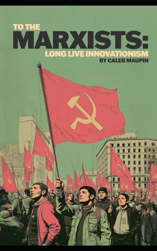 To The Marxists: Long Live Innovationism! von Independently published