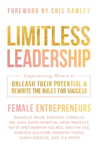 Limitless Leadership: Empowering Women to Unleash Their Potential & Rewrite the Rules for Success Limitless Leadership: Empowering Women to Unleash Their Potential & Rewrite the Rules for Success von Game Changer Publishing