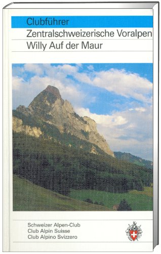 Zentralschweizerische Voralpen: Hrsg. v. Schweizer Alpen-Club