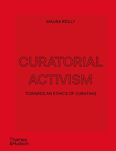 Curatorial Activism: Towards an Ethics of Curating von Thames & Hudson