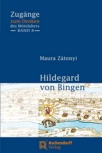 Hildegard von Bingen (Zugänge zum Denken des Mittelalters) von Aschendorff Verlag