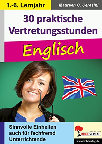 30 praktische Vertretungsstunden Englisch: Sinnvolle Einheiten auch für fachfremd Unterrichtende von Kohl Verlag Der Verlag Mit Dem Baum