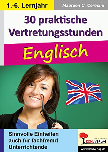 30 praktische Vertretungsstunden Englisch: Sinnvolle Einheiten auch für fachfremd Unterrichtende