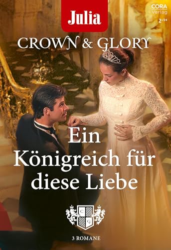 Julia präsentiert Crown & Glory Band 3: Ein Königreich für diese Liebe