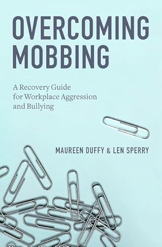 Overcoming Mobbing: A Recovery Guide for Workplace Aggression and Bullying