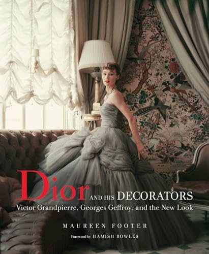 Dior and His Decorators: Victor Grandpierre, Georges Geffroy, and the New Look von Vendome Press