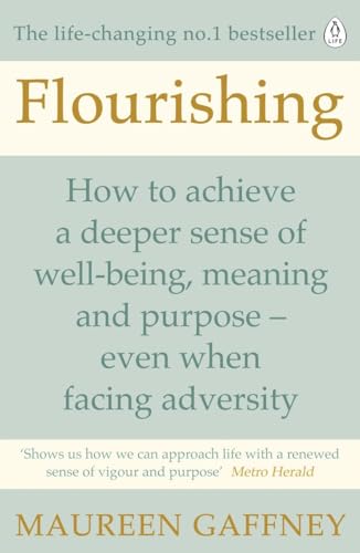 Flourishing: How to achieve a deeper sense of well-being and purpose in a crisis