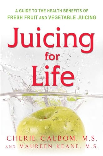 Juicing for Life: A Guide to the Benefits of Fresh Fruit and Vegetable Juicing