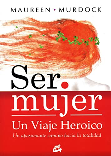 Ser mujer : un viaje heroico : un apasionante camino hacia la totalidad (Taller de la Hechicera)