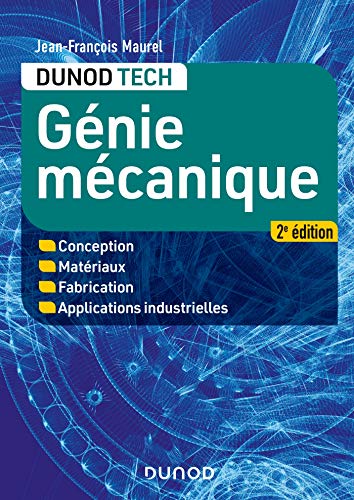 Génie mécanique - 2e éd. - Conception, Matériaux, Fabrication, Applications industrielles: Conception, Matériaux, Fabrication, Applications industrielles