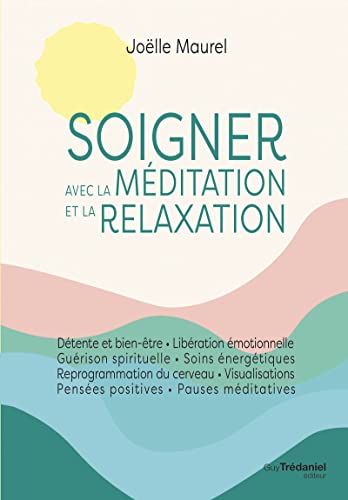 Soigner avec la méditation et la relaxation von TREDANIEL