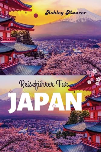 REISEFÜHRER FUR JAPAN REISEFÜHRER FUR JAPAN von Independently published