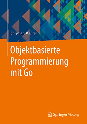 Objektbasierte Programmierung mit Go von Springer Vieweg