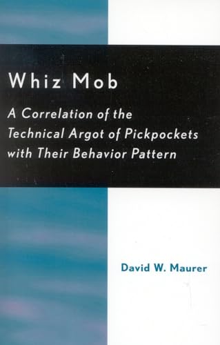 Whiz Mob: A Correlation of the Technical Argot of Pickpockets with Their Behavior Pattern Whiz Mob: A Correlation of the Technical Argot of Pickpockets with Their Behavior Pattern