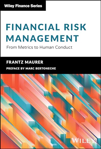 Financial Risk Management: From Metrics to Human Conduct (Wiley Finance) von John Wiley & Sons Inc