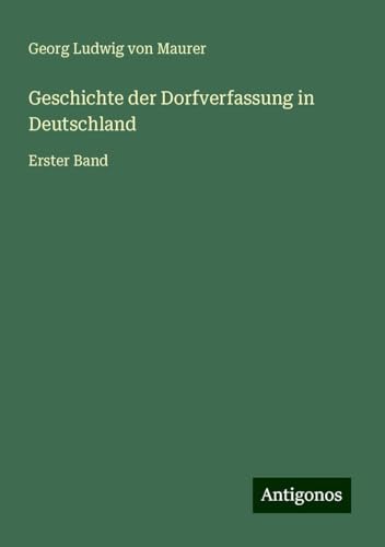 Geschichte der Dorfverfassung in Deutschland: Erster Band