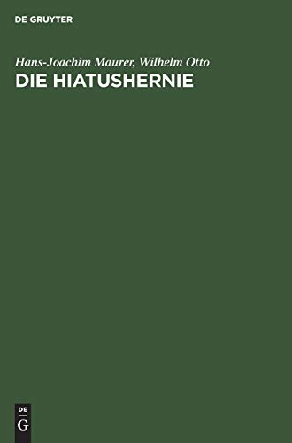 Die Hiatushernie: Physiologie, Pathophysiologie, Klinik, Röntgendiagnostik von de Gruyter