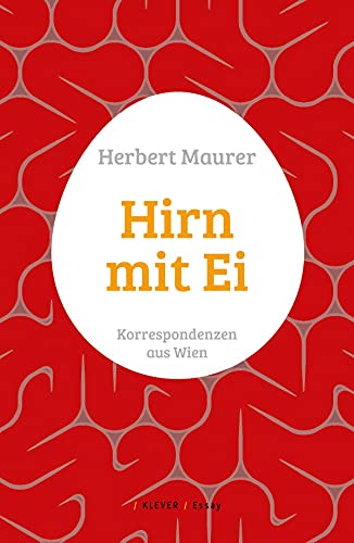 Hirn mit Ei: Eskapaden aus Wien. Essays