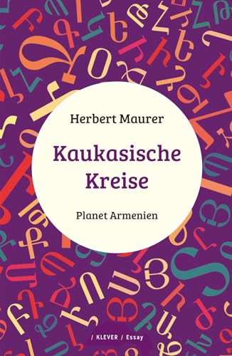 Kaukasische Kreise: Planet Armenien. Essays