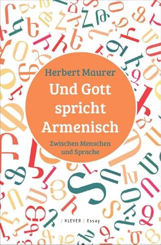 Und Gott spricht Armenisch: Zwischen Menschen und Sprache