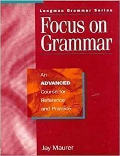 Focus on Grammar Volume A: Advanced Course for Reference and Practice