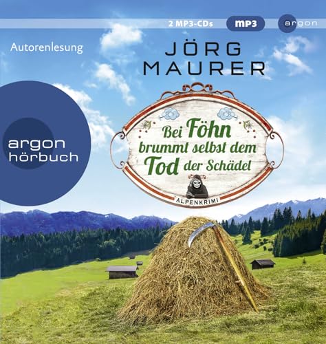 Bei Föhn brummt selbst dem Tod der Schädel: Alpenkrimi von Argon Verlag GmbH