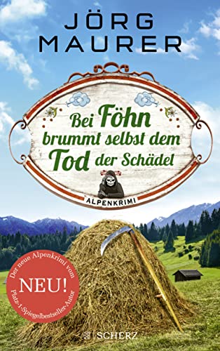 Bei Föhn brummt selbst dem Tod der Schädel: Alpenkrimi