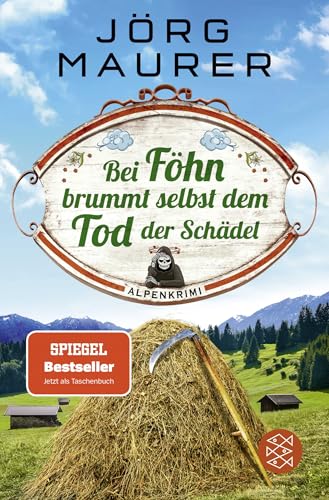 Bei Föhn brummt selbst dem Tod der Schädel: Alpenkrimi von FISCHERVERLAGE