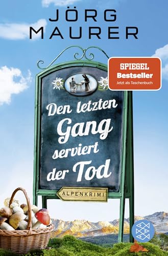 Den letzten Gang serviert der Tod: Alpenkrimi