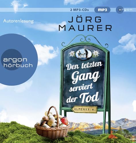 Den letzten Gang serviert der Tod: Alpenkrimi von Argon Verlag