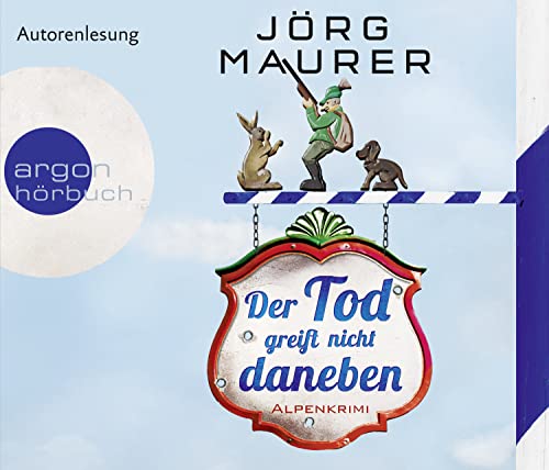 Der Tod greift nicht daneben (Hörbestseller): Alpenkrimi