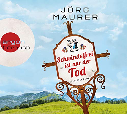 Schwindelfrei ist nur der Tod: Alpenkrimi Schwindelfrei ist nur der Tod: Alpenkrimi