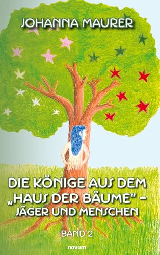 Die Könige aus dem "Haus der Bäume" – Jäger und Menschen: Band 2 von novum Verlag