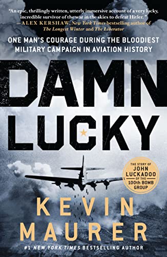 Damn Lucky: One Man's Courage During the Bloodiest Military Campaign in Aviation History von St. Martin's Griffin