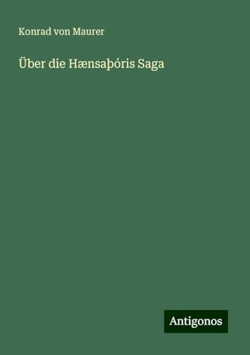 Über die Hænsaþóris Saga von Antigonos Verlag