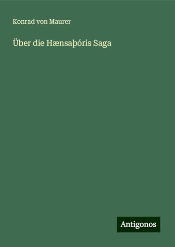 Über die Hænsaþóris Saga von Antigonos Verlag