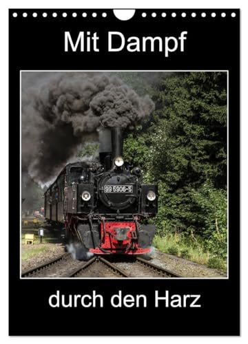 Mit Dampf durch den Harz (Wandkalender 2024 DIN A4 hoch), CALVENDO Monatskalender: Erleben Sie die Dampflokomotiven im Harz von CALVENDO