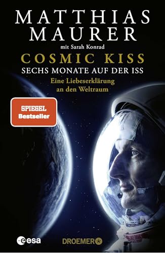 Cosmic Kiss: Sechs Monate auf der ISS – Eine Liebeserklärung an den Weltraum | Der SPIEGEL-Bestseller: Die Autobiografie des deutschen Astronauten von Droemer Knaur*