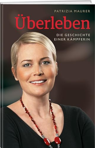 Überleben: Die Geschichte einer Kämpferin