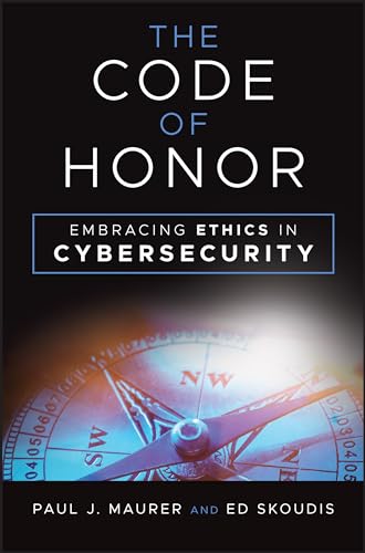 The Code of Honor: Embracing Ethics in Cybersecurity von John Wiley & Sons Inc