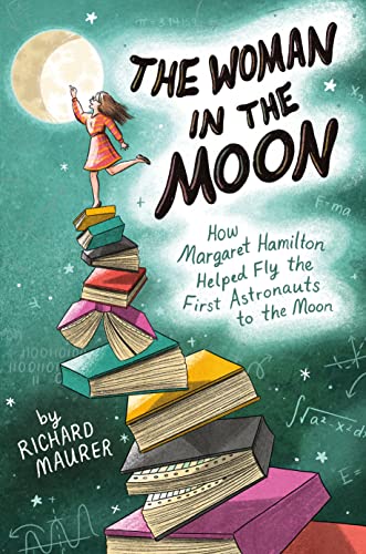 The Woman in the Moon: How Margaret Hamilton Helped Fly the First Astronauts to the Moon von Roaring Brook Press