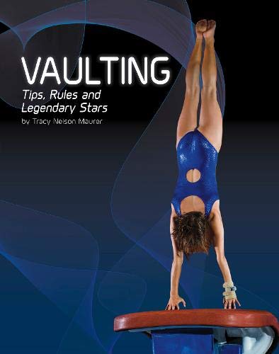 Vaulting: Tips, Rules, and Legendary Stars (Gymnastics)
