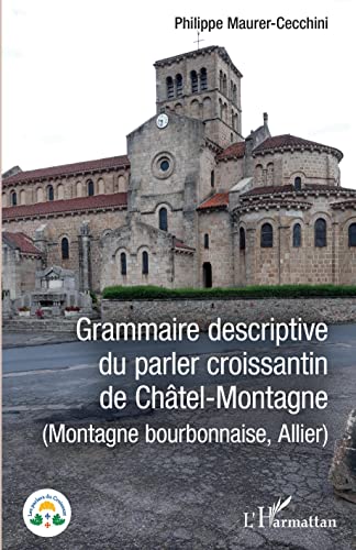 Grammaire descriptive du parler croissantin de Châtel-Montagne: (Montage bourbonnaise, Allier) von Editions L'Harmattan