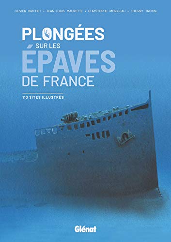 Plongées sur les épaves de France: 113 sites illustrés von GLENAT