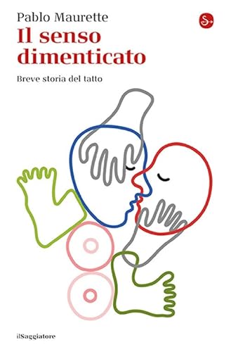 Il senso dimenticato. Breve storia del tatto (La cultura) von Il Saggiatore