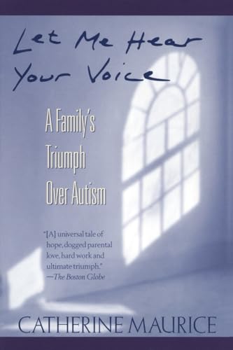 Let Me Hear Your Voice: A Family's Triumph over Autism